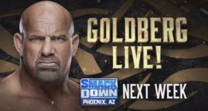 Goldberg Announced For Next Week’s SmackDown