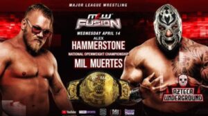 MLW Fusion Results (4/14): 3 Championship Matches