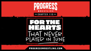 PROGRESS Chapter 115 Full Card on Peacock and WWE Network