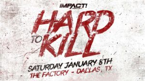 Impact Hard To Kill 2022 Date & Location Revealed