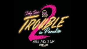 Zicky Dice’s Trouble In Paradise 2 Results (4/1)