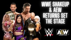 WWE Shakeup & AEW Returns Set the Stage for a Big Season of Wrestling Ahead