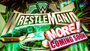 WWE Expected To Add More Matches To WrestleMania 40 Card