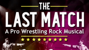 The Last Match 80s Wrestling Rock Musical Going On Tour With All-Star Cast