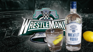 Bottom’s Up: Wheatley Vodka To Serve As First-Ever Spirit Sponsor of WWE WrestleMania