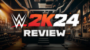 WWE 2K24 Review: Another Fantastic Move Forward In The Series