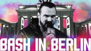 WWE Bash in Berlin 2024 Kickoff Start Time: US, Australia, Europe, and More